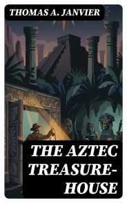The Aztec Treasure-House