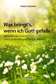 Was bringt's, wenn ich Gott gefalle?