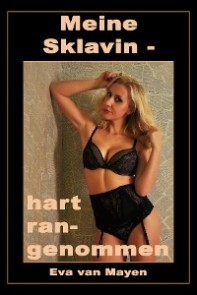 Meine Sklavin - hart rangenommen