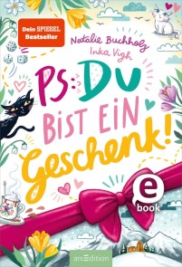 PS: Du bist ein Geschenk! (PS: Du bist die Beste! 6)