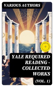 Yale Required Reading - Collected Works (Vol. 1)