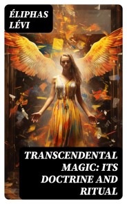 Transcendental Magic: Its Doctrine and Ritual