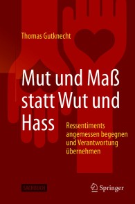 Mut und Maß statt Wut und Hass