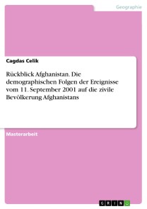 Rückblick Afghanistan. Die demographischen Folgen der Ereignisse vom 11. September 2001 auf die zivile Bevölkerung Afghanistans