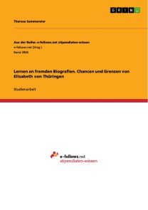 Lernen an fremden Biografien. Chancen und Grenzen von Elisabeth von Thüringen