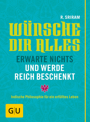 Wünsche Dir alles, erwarte nichts und werde reich beschenkt