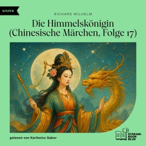 Die Himmelskönigin (Chinesische Märchen, Folge 17)