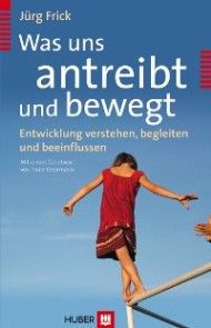 Was uns antreibt und bewegt