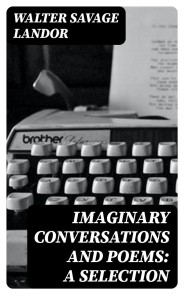 Imaginary Conversations and Poems: A Selection