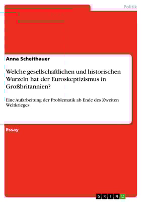 Welche gesellschaftlichen und historischen Wurzeln hat der Euroskeptizismus in  Großbritannien?