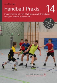 Zusammenspiel von Rückraum und Kreisläufer - Verlagern, Sperren und Absetzen