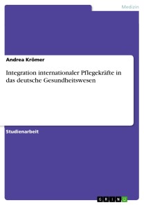 Integration internationaler Pflegekräfte in das deutsche Gesundheitswesen