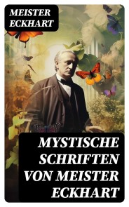Mystische Schriften von Meister Eckhart
