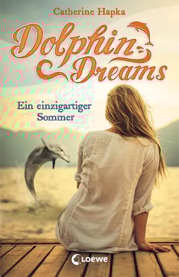 Dolphin Dreams - Ein einzigartiger Sommer (Band 1)