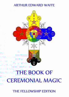 The Book Of Ceremonial Magic