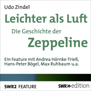 Leichter als Luft - Die Geschichte der Zeppeline