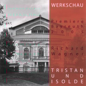 Tristan und Isolde - Werkschau Bayreuth 2005