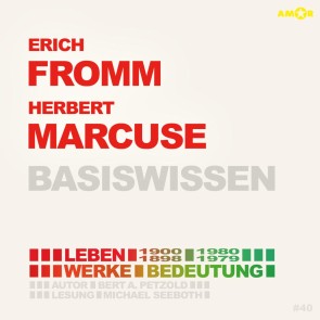 Erich Fromm (1900-1980) und Herbert Marcuse (1898-1979) - Leben, Werke, Bedeutung - Basiswissen