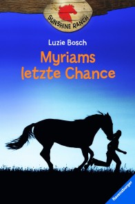 Sunshine Ranch, Band 4 - Myriams letzte Chance