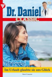Dr. Daniel Classic 28 - Arztroman