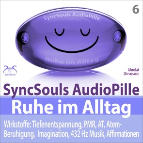 Ruhe im Alltag: Stress bewältigen, Durchatmen, Kraft sammeln mit Tiefenentspannung (SyncSouls Audiopille)