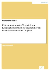 Kriterienorientierter Vergleich von Kooperationsformen für Freiberufler mit wirtschaftsberatender Tätigkeit