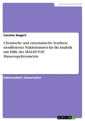 Chemische und enzymatische Synthese modifizierter Nukleinsäuren für die Analytik mit Hilfe der MALDI-TOF Massenspektrometrie