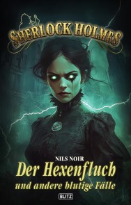 Sherlock Holmes - Neue Fälle 57: Der Hexenfluch und andere blutige Fälle