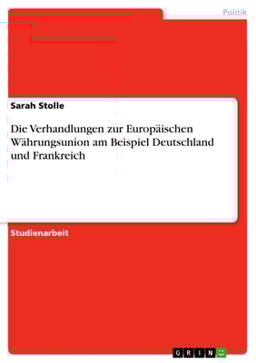 Die Verhandlungen zur Europäischen Währungsunion am Beispiel Deutschland und Frankreich