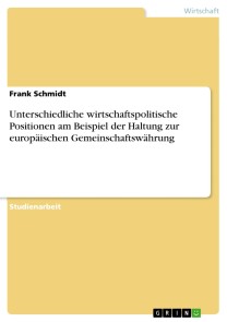 Unterschiedliche wirtschaftspolitische Positionen am Beispiel der Haltung zur europäischen Gemeinschaftswährung