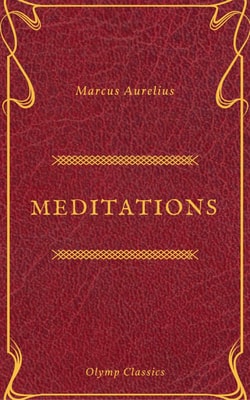 The Meditations of Marcus Aurelius (Olymp Classics)