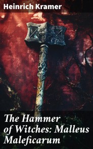 The Hammer of Witches: Malleus Maleficarum