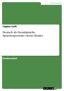 Deutsch als Fremdsprache. Sprachenportraits zweier Kinder