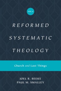 Reformed Systematic Theology, Volume 4