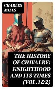 The History of Chivalry: Knighthood and Its Times (Vol.1&2)