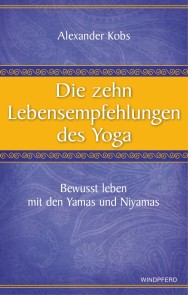 Die zehn Lebensempfehlungen des Yoga