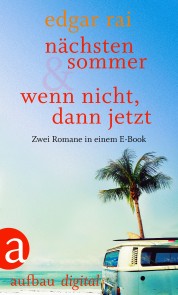 Nächsten Sommer & Wenn nicht, dann jetzt