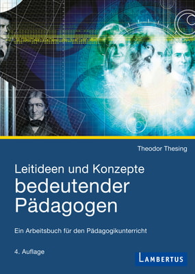 Leitideen und Konzepte bedeutender Pädagogen