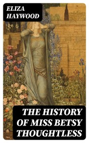 The History of Miss Betsy Thoughtless