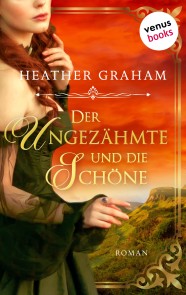 Der Ungezähmte und die Schöne: Die Wild-Passion-Saga Band 1