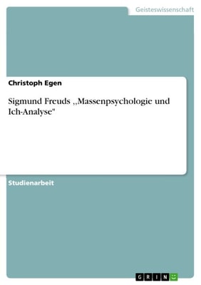 Sigmund Freuds ,,Massenpsychologie und Ich-Analyse"
