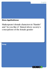 Shakespeare's female characters in "Hamlet" and "As you like it".  Raised above society's conceptions of the female gender