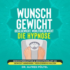 Wunschgewicht, Idealgewicht, Wohlfühlgewicht - die Hypnose