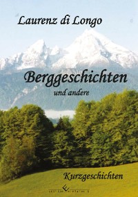 Berggeschichten und andere Kurzgeschichten