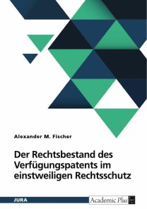 Der Rechtsbestand des Verfügungspatents im einstweiligen Rechtsschutz