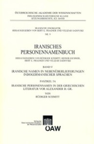 Iranisches Personennamenbuch / Iranisches Personennamenbuch: Iranische Namen in Nebenüberlieferungen indogermanischer Namen. Band 5: Faszikel 5A: Iranische Personennamen in der griechischen Literatur vor Alexander d. Gr.