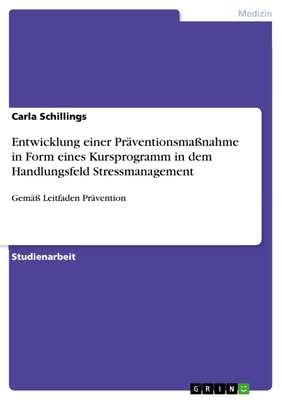 Entwicklung einer Präventionsmaßnahme in Form eines Kursprogramm in dem Handlungsfeld Stressmanagement