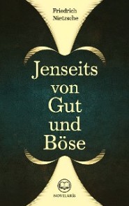 Friedrich Nietzsche: Jenseits von Gut und Böse (Novelaris Klassik)