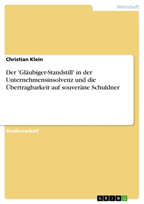 Der 'Gläubiger-Standstill' in der Unternehmensinsolvenz und die Übertragbarkeit auf souveräne Schuldner