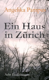 Ein Haus in Zürich. Acht Erzählungen